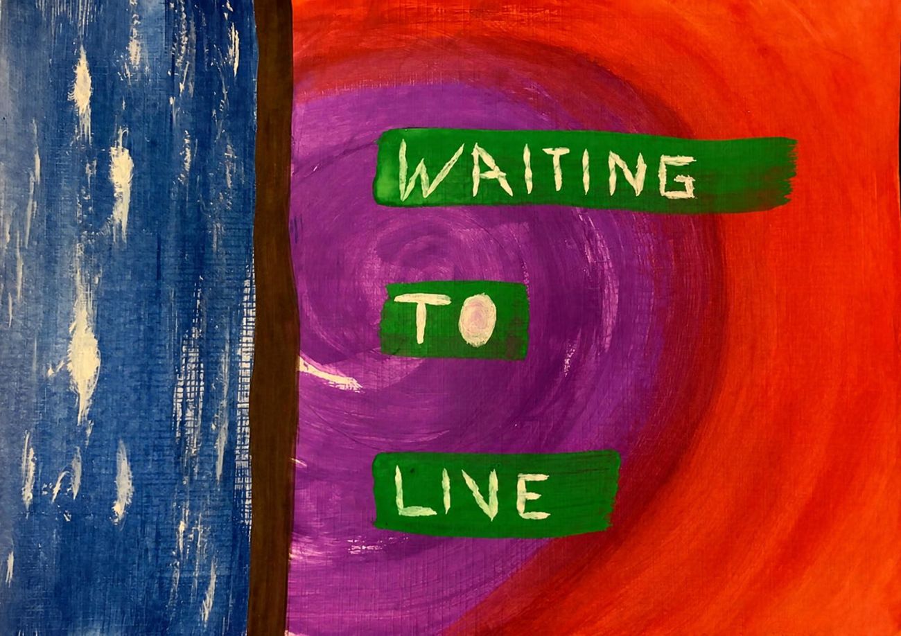 Painting: a blue sky over red and purple ground, with the words waiting to live